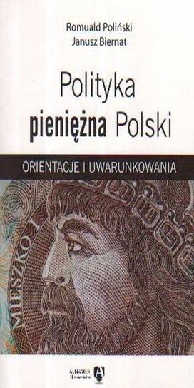 Polityka pieniężna Polski. Orientacje i uwarunkowania Poliński Romuald, Biernat Janusz