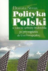 Polityka Polski w zakresie ochrony środowiska po przystąpieniu do UE Strus Dorota