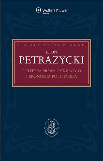 Polityka prawa cywilnego i ekonomia polityczna Bosiacki Adam, Petrażycki Leon