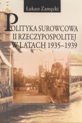 Polityka surowcowa II Rzeczypospolitej w latach 1935-1939 Zamęcki Łukasz