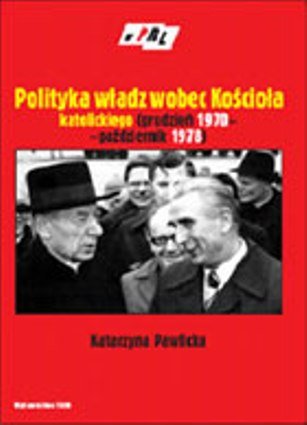 Polityka władz wobec kościoła katolickiego (grudzień 1970-październik 1978) Pawlicka Katarzyna