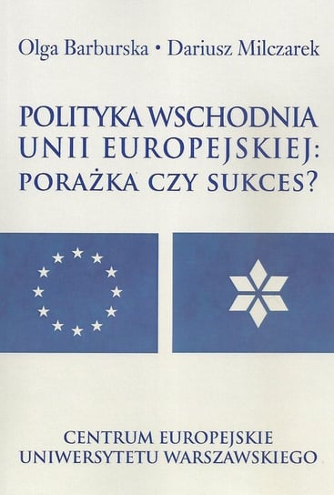 Polityka wschodnia Unii Europejskiej. Porażka czy sukces? Opracowanie zbiorowe