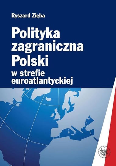 Polityka zagraniczna Polski w strefie euroatlantyckiej Zięba Ryszard