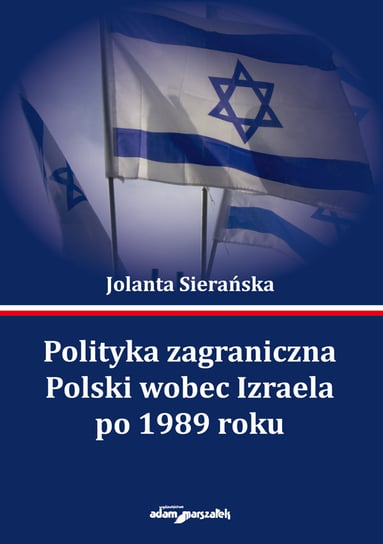 Polityka zagraniczna Polski wobec Izraela po 1989 roku Sierańska Jolanta