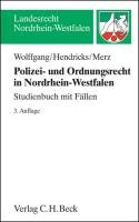 Polizei- und Ordnungsrecht Nordrhein-Westfalen Wolffgang Hans-Michael, Hendricks Michael, Merz Matthias