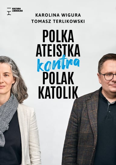 Polka ateistka kontra Polak katolik Wigura Karolina, Terlikowski Tomasz P.