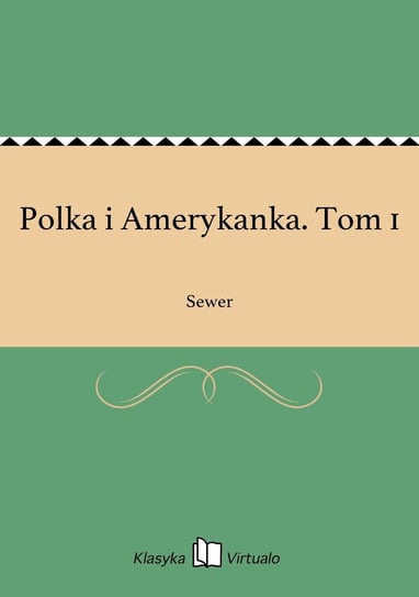 Polka i Amerykanka. Tom 1 Sewer
