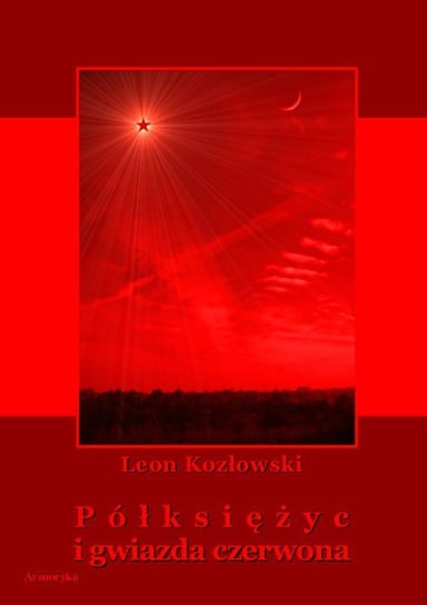 Półksiężyc i gwiazda czerwona Kozłowski Leon