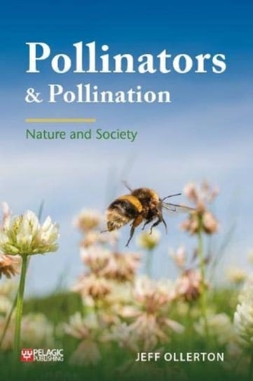 Pollinators and Pollination: Nature and Society Jeff Ollerton