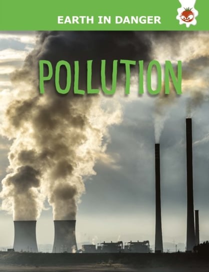 Pollution: Earth In Danger Emily Kington