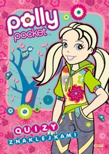 Polly Pocket. Quizy z naklejkami Opracowanie zbiorowe