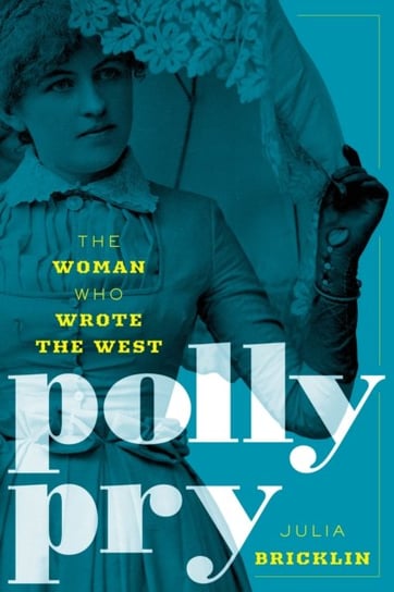 Polly Pry: The Woman Who Wrote the West Bricklin Julia