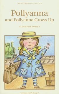 Pollyanna and Pollyanna Grows Up Porter Eleanor H.