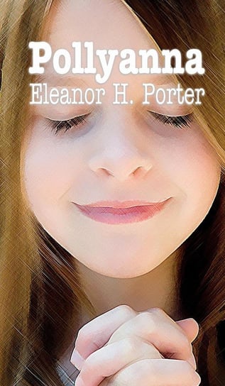 POLLYANNA Porter Eleanor  H.