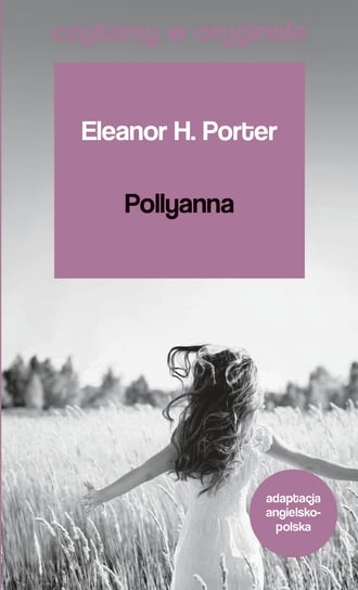 Pollyanna. Czytamy w oryginale Porter Eleanor H.