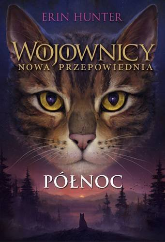 Północ. Wojownicy. Nowa przepowiednia. Tom 1 Hunter Erin