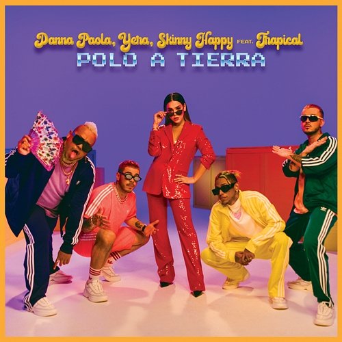 Polo A Tierra Danna Paola, Skinny Happy, Yera feat. Trapical