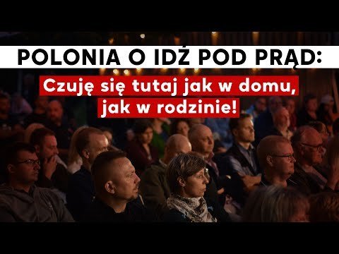 Polonia o Idź Pod Prąd: Czuję się tutaj jak w domu, jak w rodzinie! - podcast Opracowanie zbiorowe