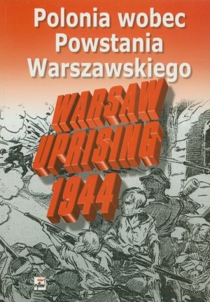 Polonia Wobec Powstania Warszawskiego Opracowanie zbiorowe