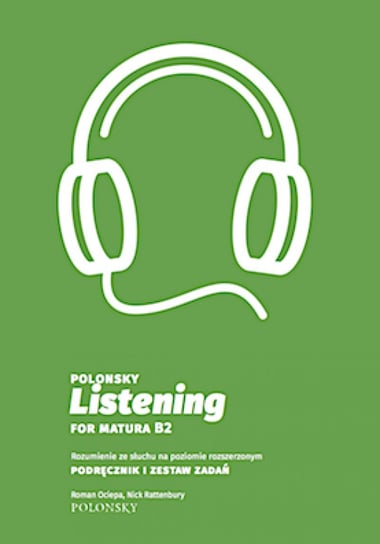 Polonsky Listening for Matura B2. Rozumienie ze słuchu na poziomie rozszerzonym. Podręcznik i zestaw zadań Opracowanie zbiorowe