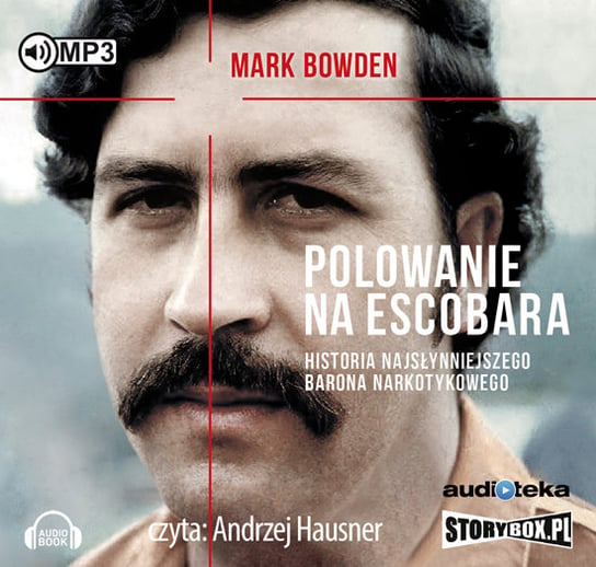 Polowanie na Escobara. Historia najsłynniejszego barona narkotykowego Bowden Mark