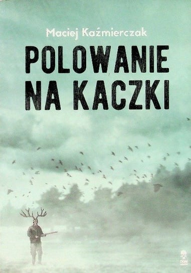 Polowanie na kaczki Kaźmierczak Maciej