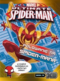 Polowanie na Spider-Mana. Ultimate Spider-Man Opracowanie zbiorowe