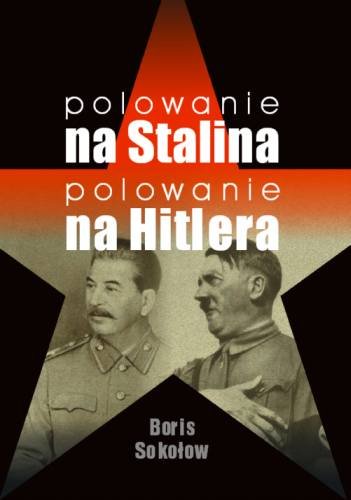 Polowanie na Stalina, Polowanie na Hitlera Sokołow Boris