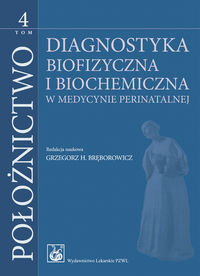 Położnictwo. Diagnostyka biofizyczna i biochemia Bręborowicz Grzegorz