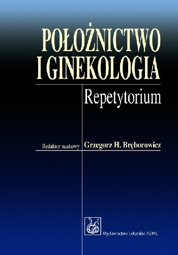 Położnictwo i Ginekologia. Repetytorium Bręborowicz Grzegorz