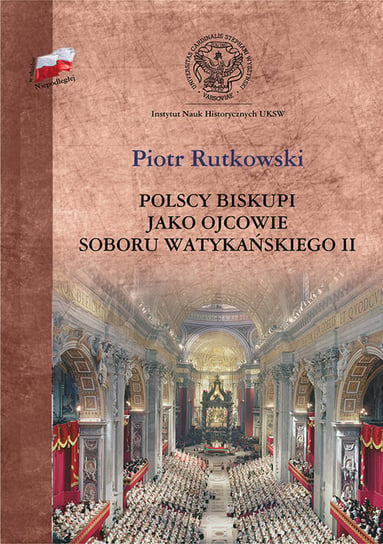 Polscy biskupi jako ojcowie Soboru Watykańskiego II Rutkowski Piotr