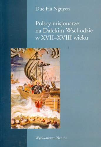 Polscy Misjonarze na Dalekim Wschodzie w XVII-XVIII Wieku Nguyen Duc Ha