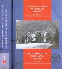 Polscy uchodźcy w Rumunii 1939-1947. Dokumenty z narodowych archiwów Rumunii. Tom 1/2 Opracowanie zbiorowe