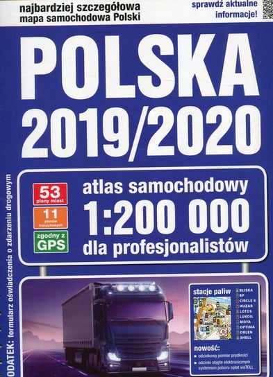 Polska 2019/2020. Atlas samochodowy 1:200 000 dla profesjonalistów Opracowanie zbiorowe