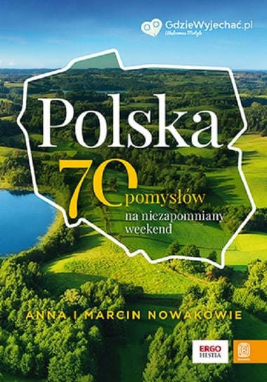 Polska. 70 pomysłów na niezapomniany weekend Nowak Anna, Nowak Marcin