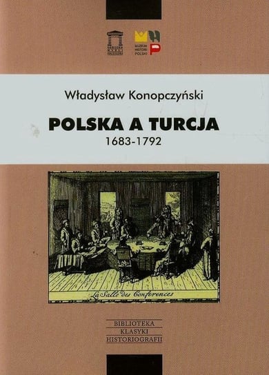 Polska a Turcja 1683-1792. Tom 2 Konopczyński Władysław