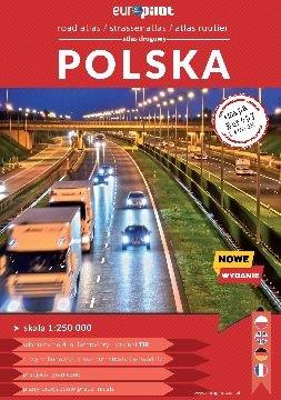 Polska. Atlas drogowy 1:250 000 Opracowanie zbiorowe