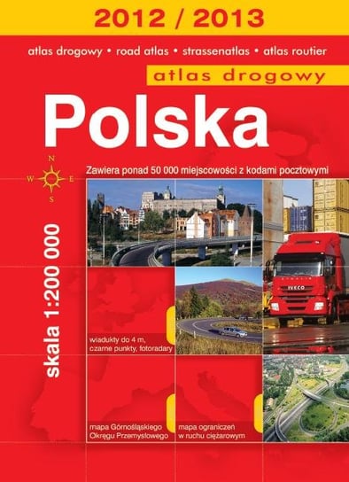 Polska. Atlas drogowy 2012/2013. Skala 1:200 000 Opracowanie zbiorowe