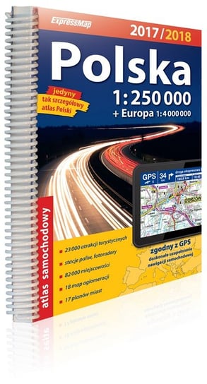 Polska. Atlas samochodowy 1:250 000 + Europa 1:4000 000 Expressmap Polska Sp. z o.o.