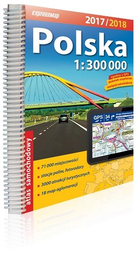 Polska. Atlas samochodowy 1:300 000 Expressmap Polska Sp. z o.o.