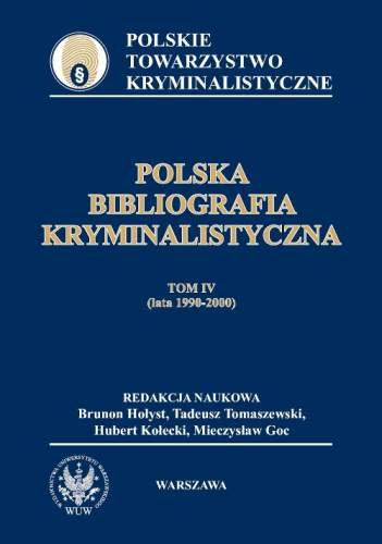 Polska Bibliografia Kryminalistyczna. Tom IV Hołyst Brunon, Tomaszewski Tadeusz, Kołecki Hubert