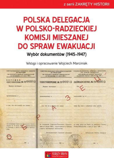 Polska delegacja w polsko-radzieckiej komisji mieszanej do spraw ewakuacji (1945-1947) Marciniak Wojciech