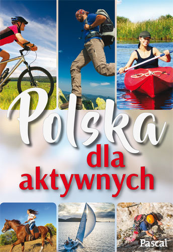 Polska dla aktywnych Opracowanie zbiorowe