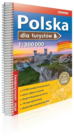 Polska dla turystów. Atlas samochodowy 1:300 000 Opracowanie zbiorowe