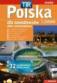 Polska dla zawodowców. TIR. 32 przejazdowe plany miast. Atlas samochodowy Opracowanie zbiorowe