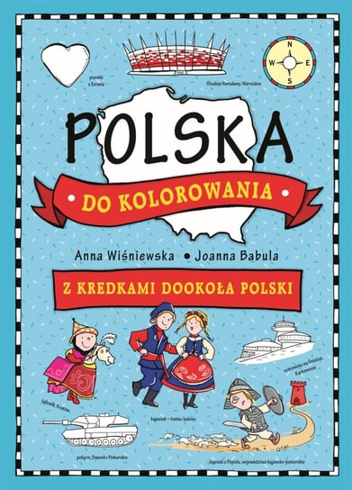 Polska do kolorowania. Z kredkami dookoła Polski Wiśniewska Anna, Babula Joanna