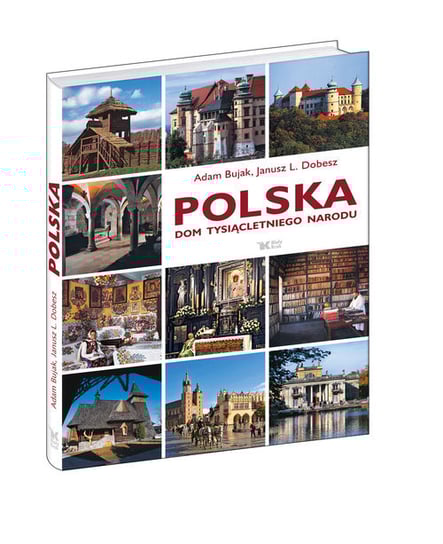 Polska Dom tysiącletniego narodu Bujak Adam, Dobesz Janusz L.