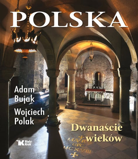 Polska. Dwanaście wieków Bujak Adam, Polak Wojciech