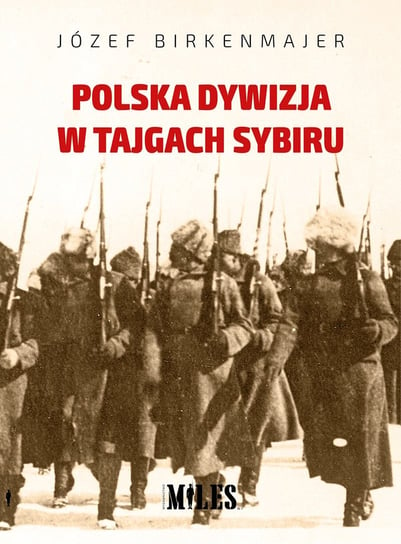 Polska dywizja w tajgach Sybiru Birkenmajer Józef