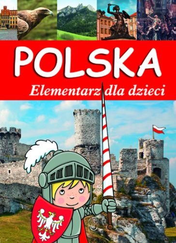 Polska. Elementarz dla dzieci Opracowanie zbiorowe